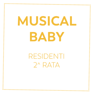 MUSICAL BABY - RESIDENTI - 2^ RATA