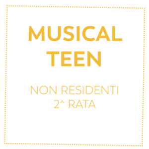 MUSICAL TEEN - NON RESIDENTI - 2^ RATA