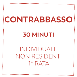 CONTRABBASSO 30 MIN - NON RESIDENTI - 1^ RATA