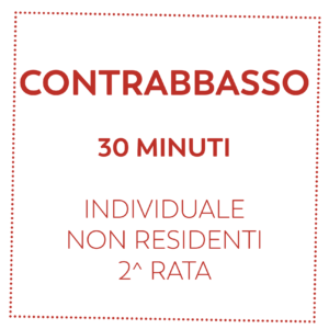 CONTRABBASSO 30 MIN - NON RESIDENTI - 2^ RATA