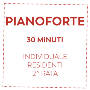 PIANOFORTE 30 MIN - RESIDENTI - 2^ RATA