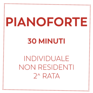 PIANOFORTE 30 MIN - NON RESIDENTI - 2^ RATA