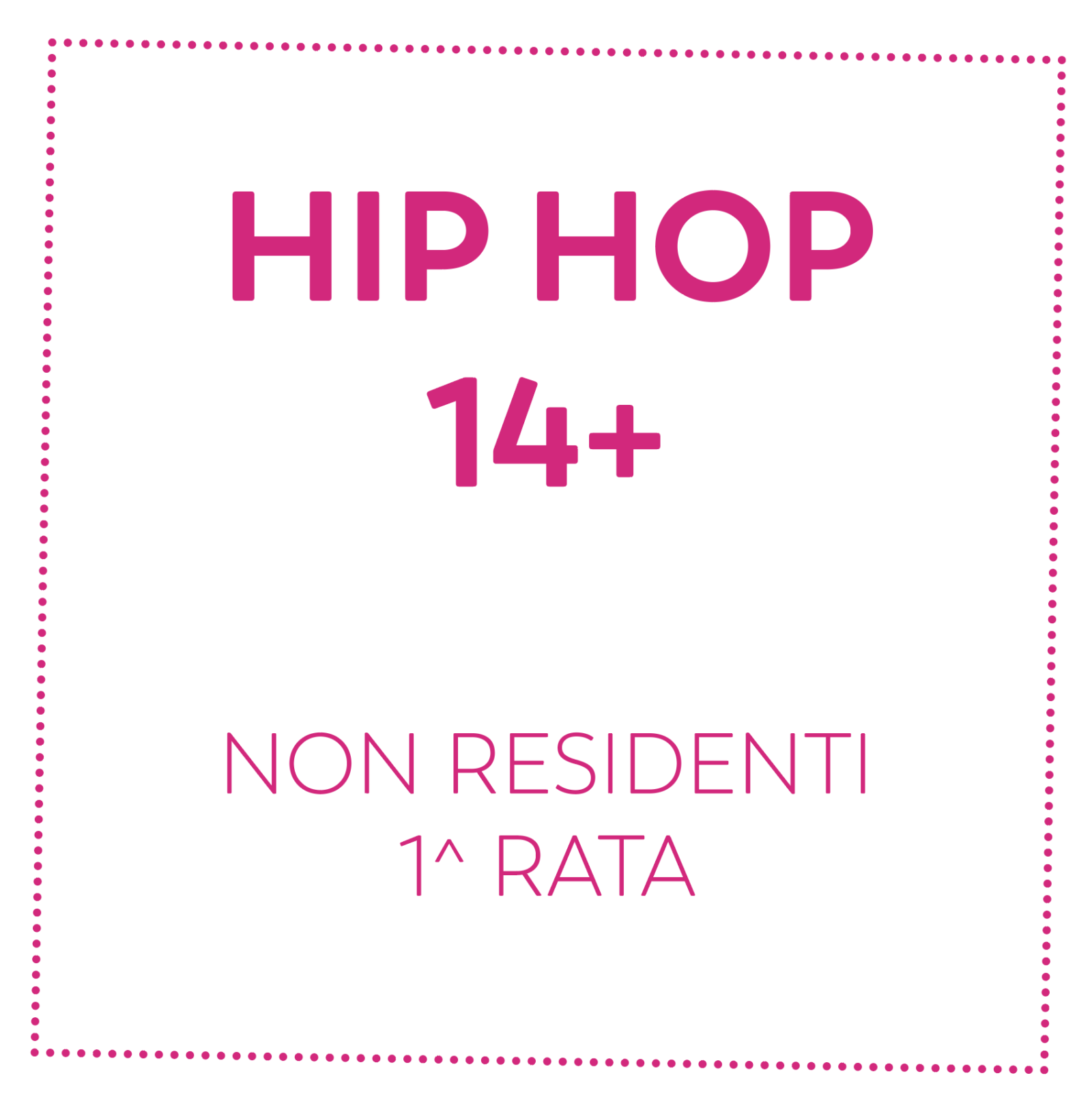 HIP HOP 14+ - NON RESIDENTI - 1^ RATA
