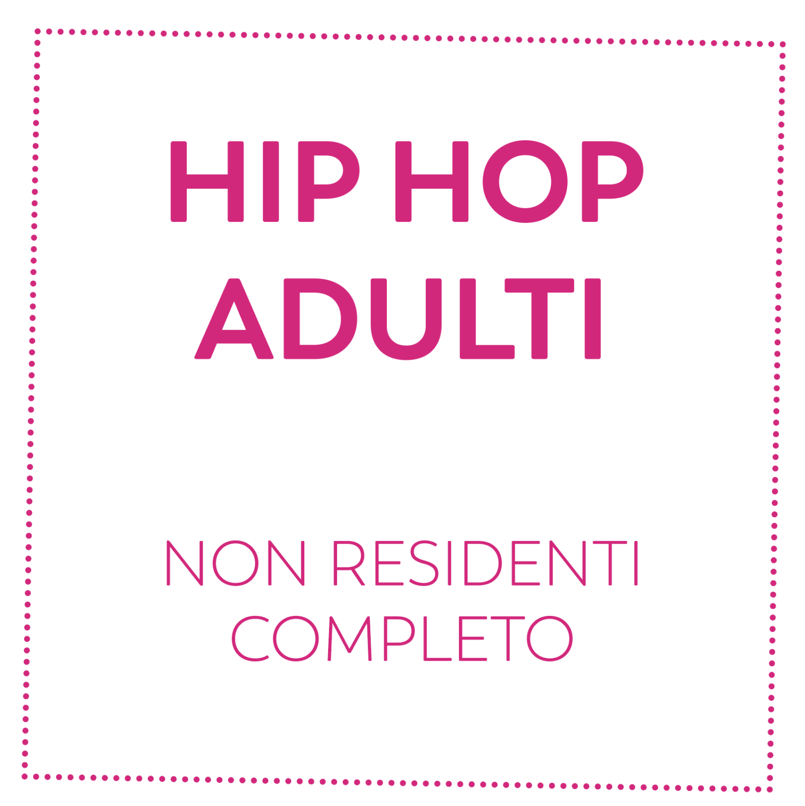 HIP HOP ADULTI - NON RESIDENTI - COMPLETO