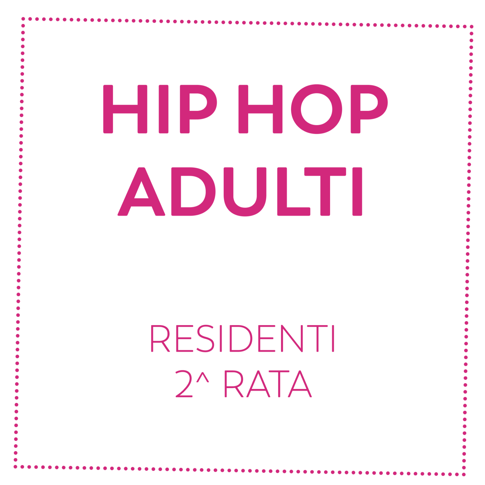 HIP HOP ADULTI - RESIDENTI - 2^ RATA