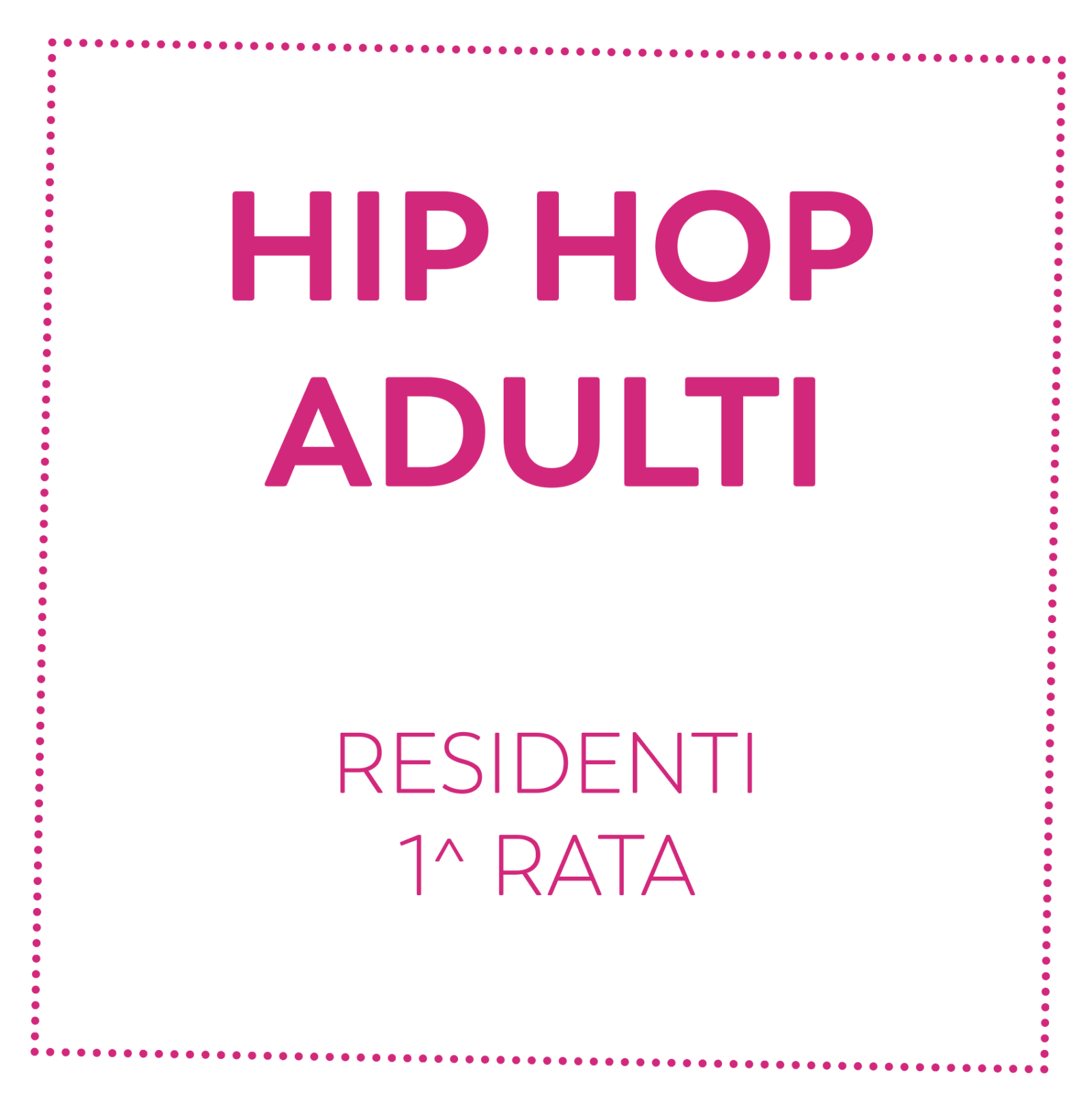 HIP HOP ADULTI - RESIDENTI - 1^ RATA