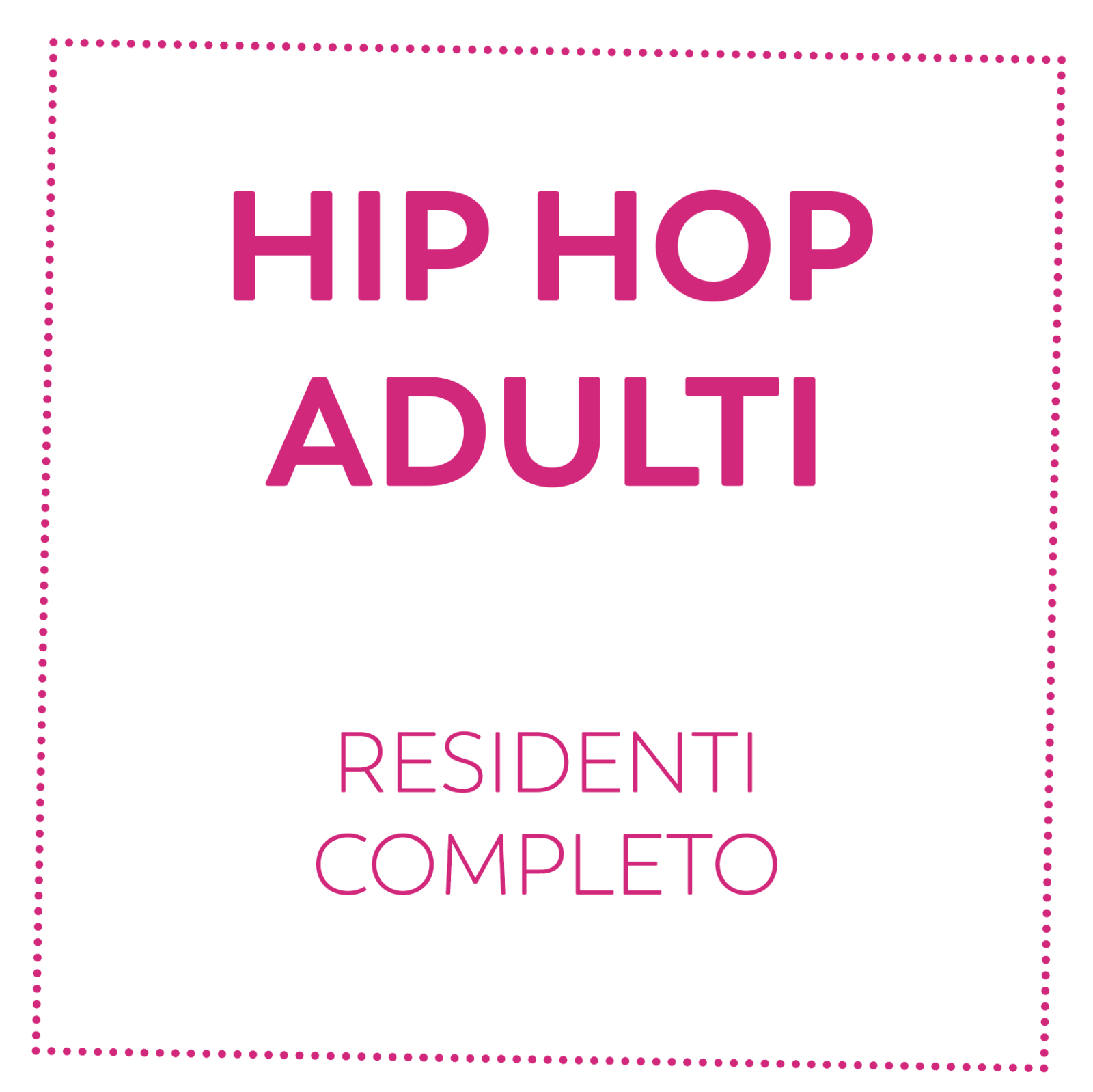 HIP HOP ADULTI - RESIDENTI - COMPLETO