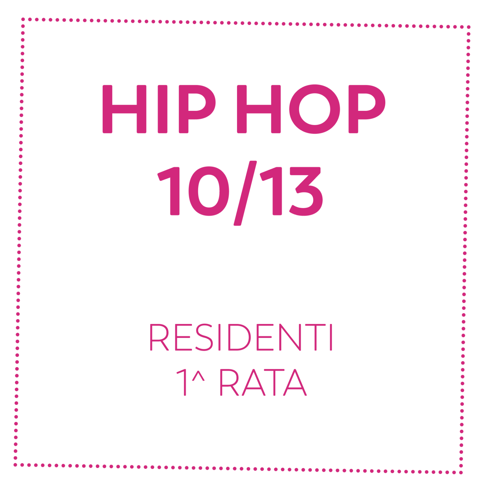 HIP HOP 10/13 - RESIDENTI - 1^ RATA