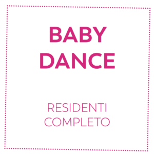 BABY DANCE - RESIDENTI - COMPLETO