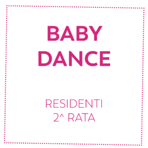 BABY DANCE - RESIDENTI - 2^ RATA