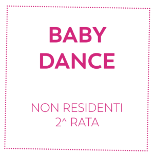BABY DANCE - NON RESIDENTI - 2^ RATA