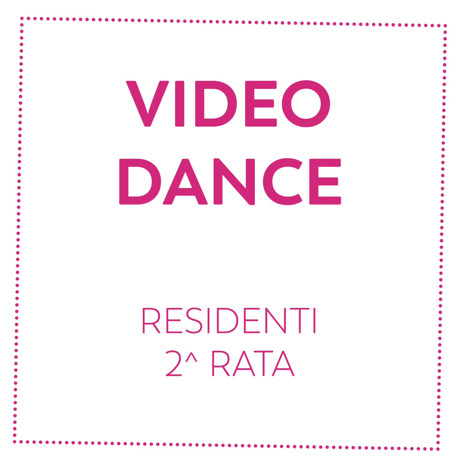 VIDEO DANCE - RESIDENTI - 2^ RATA