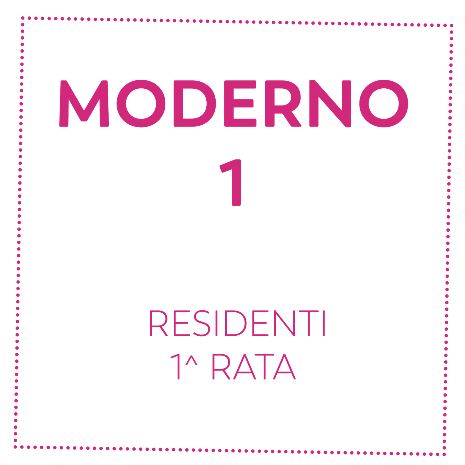 MODERNO 1 - RESIDENTI - 1^ RATA
