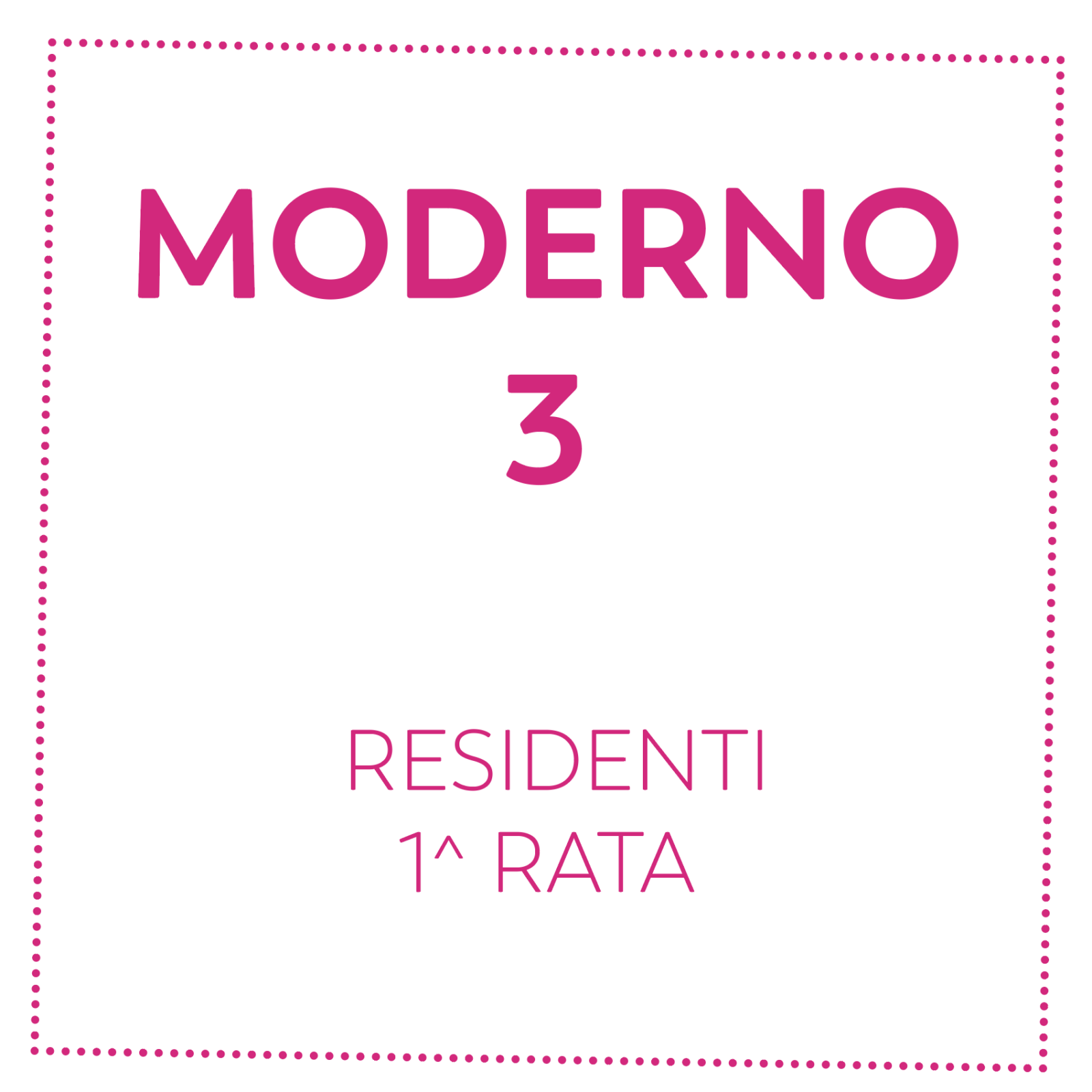 MODERNO 3 - RESIDENTI - 1^ RATA