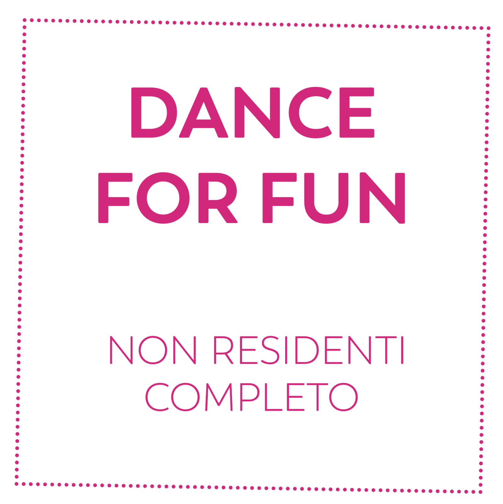 DANCE FOR FUN - NON RESIDENTI - COMPLETO
