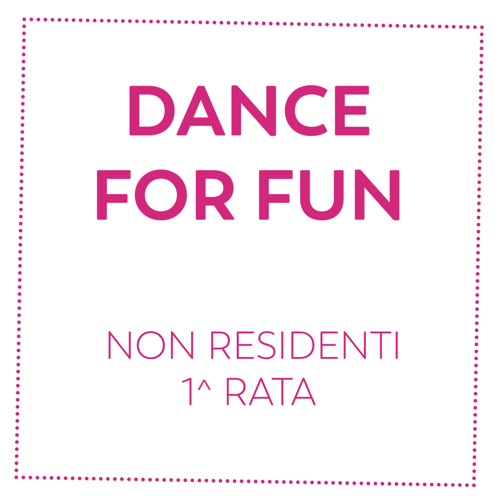 DANCE FOR FUN - NON RESIDENTI - 1^ RATA