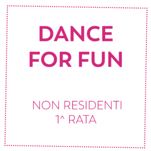 DANCE FOR FUN - NON RESIDENTI - 1^ RATA