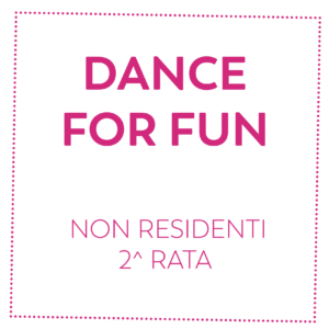 DANCE FOR FUN - NON RESIDENTI - 2^ RATA