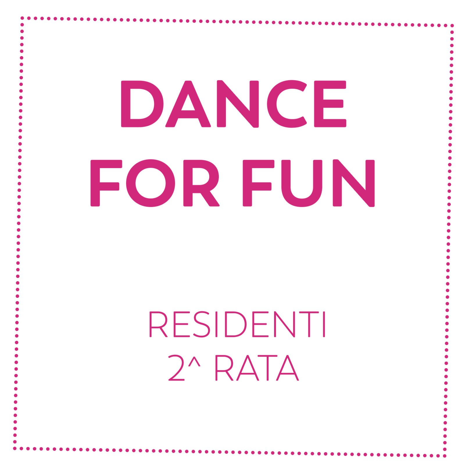DANCE FOR FUN - RESIDENTI - 2^ RATA
