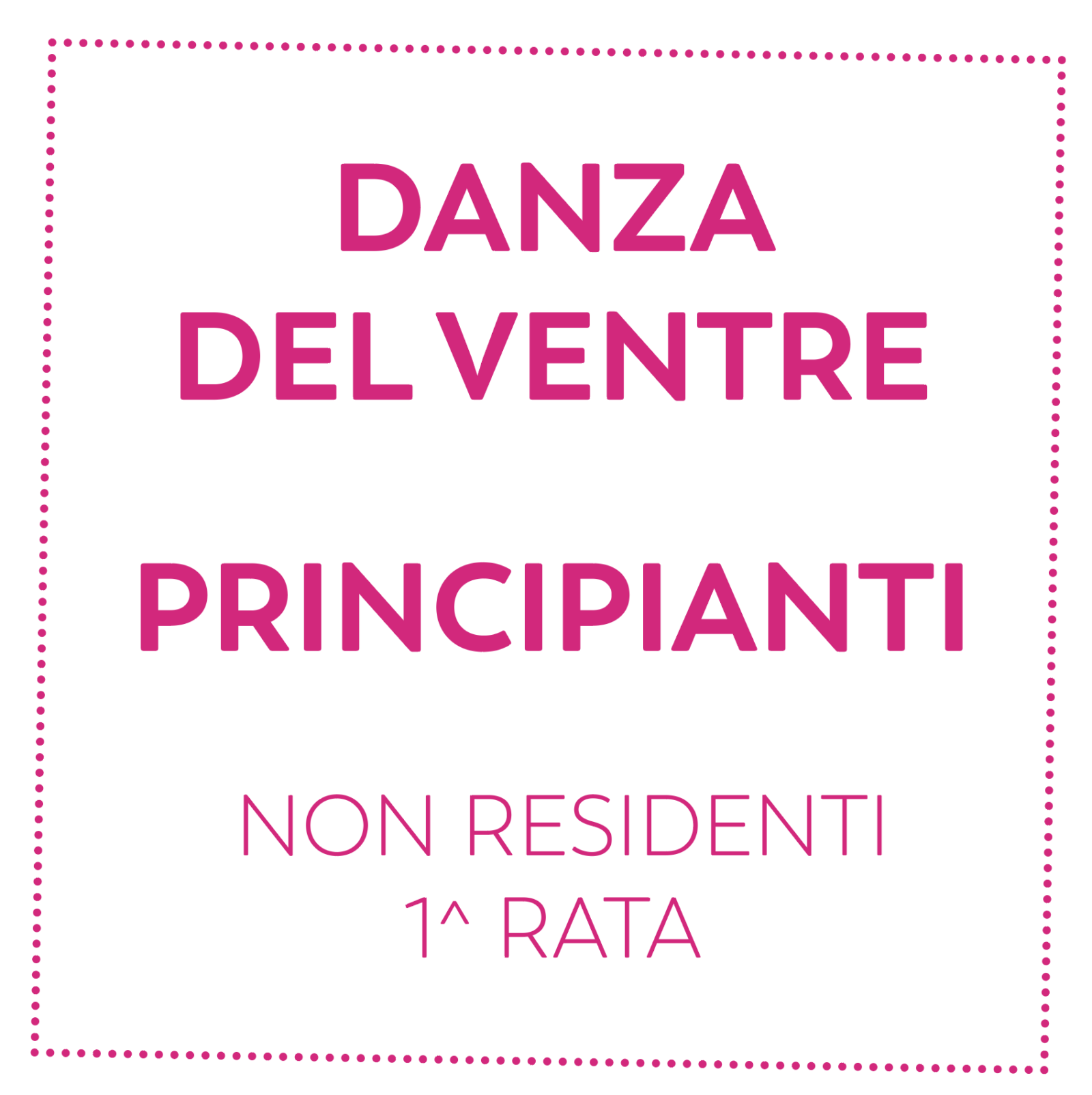 DANZA DEL VENTRE - PRINCIPIANTI - NON RESIDENTI - 1^ RATA