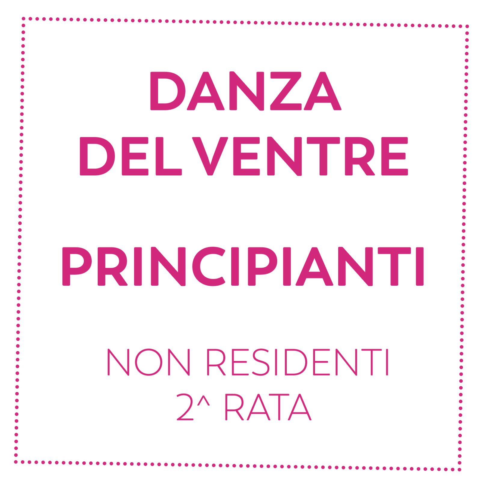 DANZA DEL VENTRE - PRINCIPIANTI - NON RESIDENTI - 2^ RATA