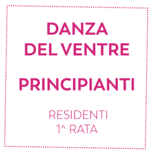 DANZA DEL VENTRE - PRINCIPIANTI - RESIDENTI - 1^ RATA