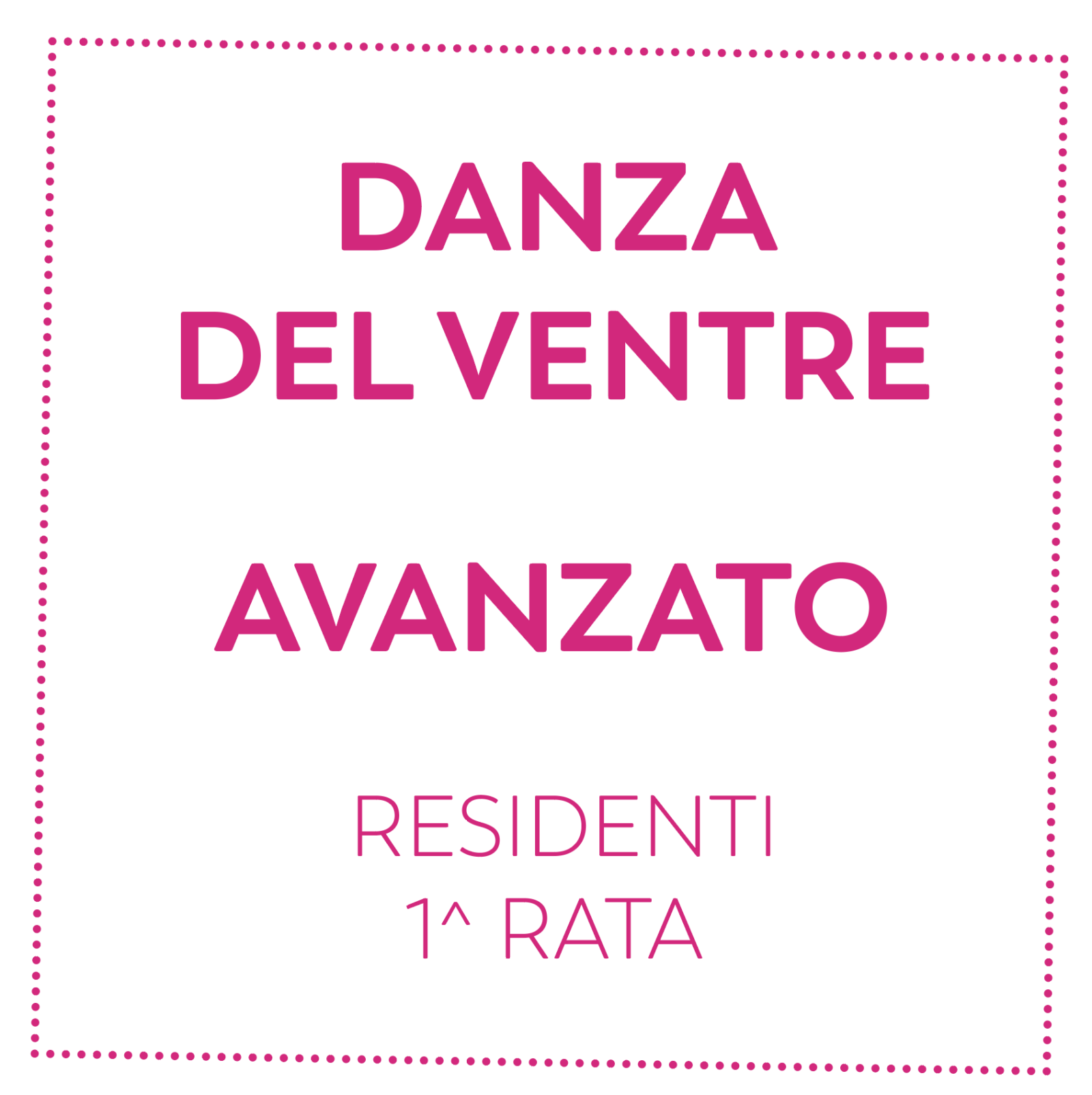 DANZA DEL VENTRE - AVANZATO - RESIDENTI - 1^ RATA