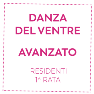 DANZA DEL VENTRE - AVANZATO - RESIDENTI - 1^ RATA