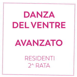 DANZA DEL VENTRE - AVANZATO - RESIDENTI - 2^ RATA