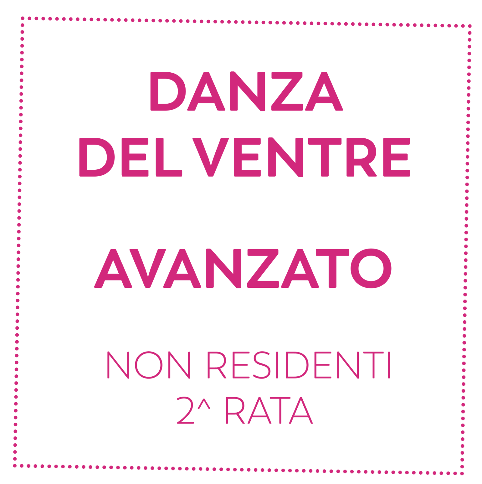 DANZA DEL VENTRE - AVANZATO - NON RESIDENTI - 2^ RATA