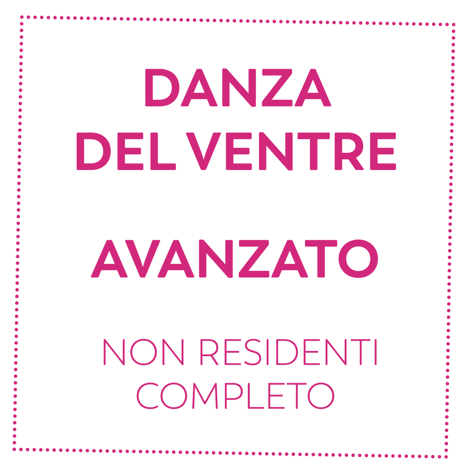 DANZA DEL VENTRE - AVANZATO - NON RESIDENTI - COMPLETO